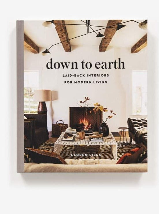 Down to Earth: Laid-Back Interiors for Modern Living Hardcover Book - Cloth + Cabin
